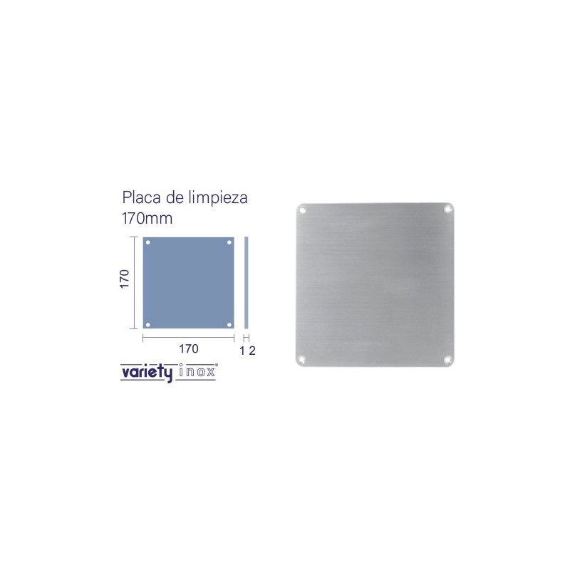 PLACA LIMPIEZA VARIETY 170X170X1,2 INOX